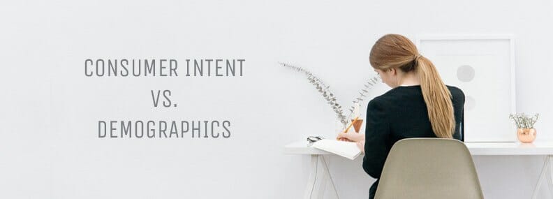Blog image Consumer Intent vs. Demographics: What Every Marketer Needs To Know